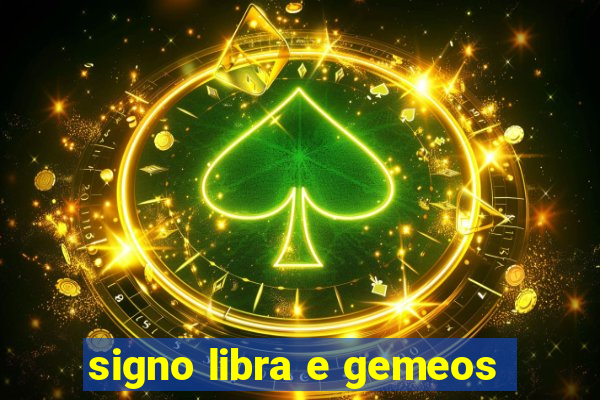 signo libra e gemeos